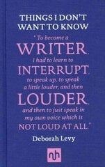 Things I Don't Want to Know: A Response to George Orwell's Why I Write: A Response to George Orwell's Why I Write цена и информация | Поэзия | 220.lv