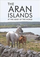 Aran Islands: At the Edge of the World цена и информация | Путеводители, путешествия | 220.lv