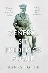 General Sir Frederick Poole цена и информация | Биографии, автобиогафии, мемуары | 220.lv