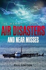 Mammoth Book of Air Disasters and Near Misses цена и информация | Путеводители, путешествия | 220.lv