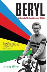 Beryl - Winner of the William Hill Sports Book of the Year Award 2022: In Search of Britain's Greatest Athlete, Beryl Burton Main цена и информация | Биографии, автобиографии, мемуары | 220.lv