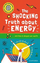 Very Short Introductions for Curious Young Minds: The Shocking Truth about Energy: and How it Shapes our World 1 цена и информация | Книги для подростков и молодежи | 220.lv