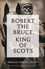 Robert The Bruce: King Of Scots: King of Scots Main - Re-issue cena un informācija | Biogrāfijas, autobiogrāfijas, memuāri | 220.lv