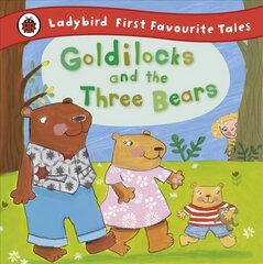 Goldilocks and the Three Bears: Ladybird First Favourite Tales cena un informācija | Grāmatas mazuļiem | 220.lv