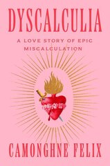 Dyscalculia: A Love Story of Epic Miscalculation cena un informācija | Biogrāfijas, autobiogrāfijas, memuāri | 220.lv