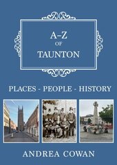 A-Z of Taunton: Places-People-History cena un informācija | Grāmatas par veselīgu dzīvesveidu un uzturu | 220.lv