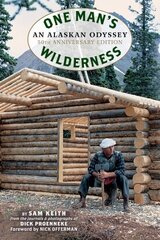 One Man's Wilderness, 50th Anniversary Edition: An Alaskan Odyssey cena un informācija | Biogrāfijas, autobiogrāfijas, memuāri | 220.lv