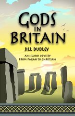 Gods in Britain: An Island Odyssey from Pagan to Christian cena un informācija | Ceļojumu apraksti, ceļveži | 220.lv