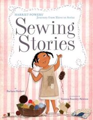 Sewing Stories: Harriet Powers' Journey from Slave to Artist: Harriet Powers' Journey From Slave To Artist цена и информация | Книги для малышей | 220.lv