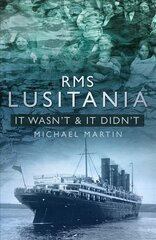 RMS Lusitania: It Wasn't and It Didn't цена и информация | Путеводители, путешествия | 220.lv