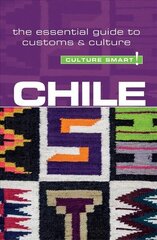 Chile - Culture Smart!: The Essential Guide to Customs & Culture Revised edition cena un informācija | Ceļojumu apraksti, ceļveži | 220.lv