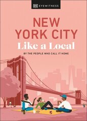 New York City Like a Local: By the People Who Call It Home цена и информация | Путеводители, путешествия | 220.lv