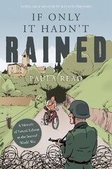 If Only it Hadn't Rained: A Memoir of Forced Labour in the Second World War cena un informācija | Biogrāfijas, autobiogrāfijas, memuāri | 220.lv
