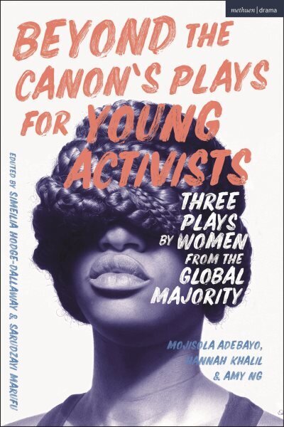 Beyond The Canon's Plays for Young Activists: Three Plays by Women from the Global Majority cena un informācija | Stāsti, noveles | 220.lv