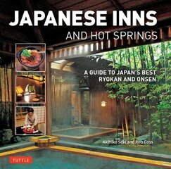 Japanese Inns and Hot Springs: A Guide to Japan's Best Ryokan & Onsen цена и информация | Путеводители, путешествия | 220.lv