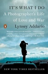 It's What I Do: A Photographer's Life of Love and War cena un informācija | Biogrāfijas, autobiogrāfijas, memuāri | 220.lv