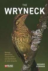 Wryneck: Biology, Behaviour, Conservation and Symbolism of Jynx torquilla cena un informācija | Ekonomikas grāmatas | 220.lv