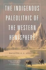 Indigenous Paleolithic of the Western Hemisphere цена и информация | Исторические книги | 220.lv