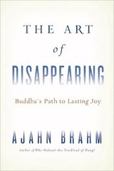 Art of Disappearing: The Buddha's Path to Lasting Joy cena un informācija | Garīgā literatūra | 220.lv