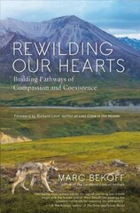 Rewilding Our Hearts: Building Pathways of Compassion and Coexistence cena un informācija | Sociālo zinātņu grāmatas | 220.lv