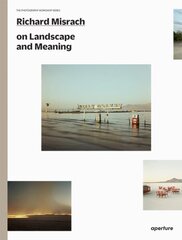 Richard Misrach on Landscape and Meaning: The Photography Workshop Series цена и информация | Книги по фотографии | 220.lv