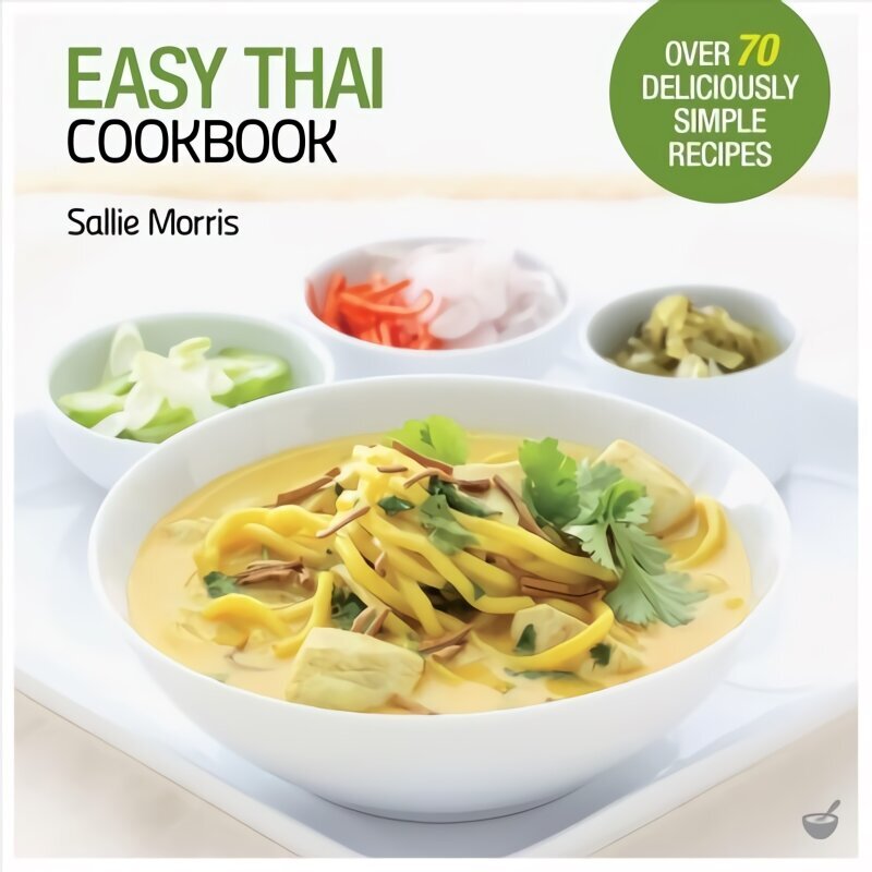 Easy Thai Cookbook: The Step-by-step Guide to Deliciously Easy Thai Food at Home 2nd New edition цена и информация | Pavārgrāmatas | 220.lv