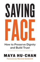 Saving Face: How to Preserve Dignity and Build Trust cena un informācija | Ekonomikas grāmatas | 220.lv