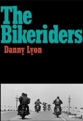 Danny Lyon: The Bikeriders цена и информация | Книги по фотографии | 220.lv