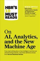 HBR's 10 Must Reads on AI, Analytics, and the New Machine Age (with bonus article Why Every Company Needs an Augmented Reality Strategy by Michael E. Porter and James E. Heppelmann): (with bonus article Why Every Company Needs an Augmented Reality Strateg цена и информация | Книги по экономике | 220.lv