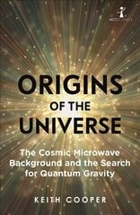 Origins of the Universe: The Cosmic Microwave Background and the Search for Quantum Gravity cena un informācija | Ekonomikas grāmatas | 220.lv