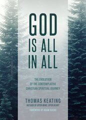 God Is All In All: The Evolution of the Contemplative Christian Spiritual Journey цена и информация | Духовная литература | 220.lv