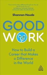 Good Work: How to Build a Career that Makes a Difference in the World cena un informācija | Pašpalīdzības grāmatas | 220.lv