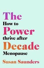 Power Decade: How to Thrive After Menopause cena un informācija | Pašpalīdzības grāmatas | 220.lv