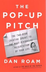 The Pop-up Pitch: The Two-Hour Creative Sprint to the Most Persuasive Presentation of Your Life cena un informācija | Ekonomikas grāmatas | 220.lv