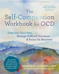 The Self-Compassion Workbook for OCD: Lean Into Your Fear, Manage Difficult Emotions, and Focus on Recovery cena un informācija | Pašpalīdzības grāmatas | 220.lv