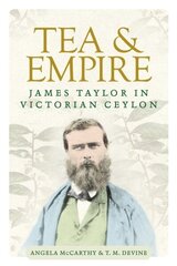 Tea and Empire: James Taylor in Victorian Ceylon cena un informācija | Vēstures grāmatas | 220.lv