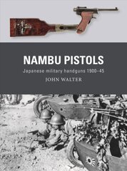 Nambu Pistols: Japanese military handguns 1900-45 cena un informācija | Mākslas grāmatas | 220.lv