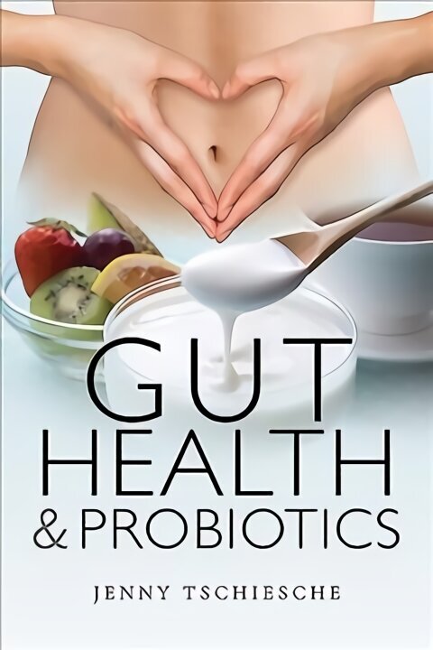 Gut Health and Probiotics цена и информация | Pašpalīdzības grāmatas | 220.lv