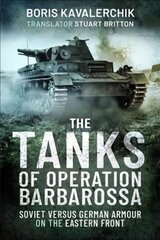 Tanks of Operation Barbarossa: Soviet versus German Armour on the Eastern Front cena un informācija | Vēstures grāmatas | 220.lv