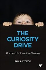 Curiosity Drive: Our Need for Inquisitive Thinking cena un informācija | Sociālo zinātņu grāmatas | 220.lv