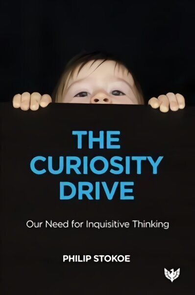 Curiosity Drive: Our Need for Inquisitive Thinking цена и информация | Sociālo zinātņu grāmatas | 220.lv