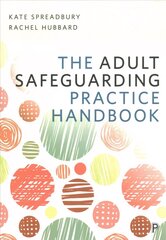 Adult Safeguarding Practice Handbook cena un informācija | Sociālo zinātņu grāmatas | 220.lv