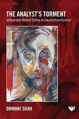 Analyst's Torment: Unbearable Mental States in Countertransference цена и информация | Книги по социальным наукам | 220.lv