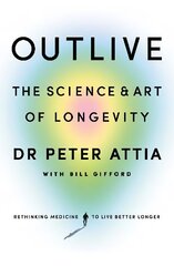 Outlive: The Science and Art of Longevity cena un informācija | Pašpalīdzības grāmatas | 220.lv