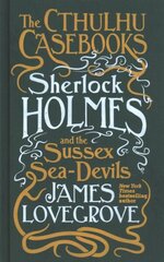 Cthulhu Casebooks - Sherlock Holmes and the Sussex Sea-Devils цена и информация | Фантастика, фэнтези | 220.lv