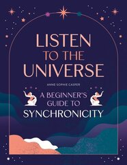 Listen to the Universe: A beginner's guide to synchronicity cena un informācija | Pašpalīdzības grāmatas | 220.lv