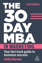 30 Day MBA in Marketing: Your Fast Track Guide to Business Success 3rd Revised edition cena un informācija | Ekonomikas grāmatas | 220.lv