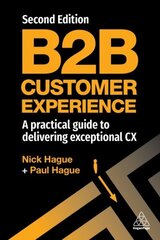 B2B Customer Experience: A Practical Guide to Delivering Exceptional CX 2nd Revised edition цена и информация | Книги по экономике | 220.lv