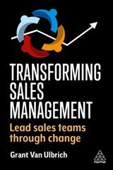 Transforming Sales Management: Lead Sales Teams Through Change cena un informācija | Ekonomikas grāmatas | 220.lv