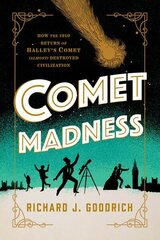 Comet Madness: How the 1910 Return of Halley's Comet (Almost) Destroyed Civilization cena un informācija | Ekonomikas grāmatas | 220.lv